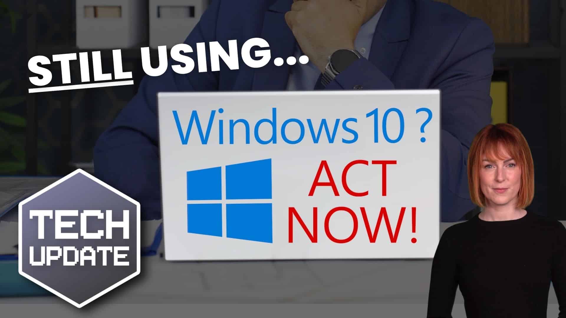 Still using Windows 10? You must act NOW